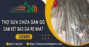 Thợ sửa chữa sàn gỗ tại quận 9【Cam Kết Báo Giá Rẻ Nhất】