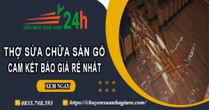 Thợ sửa chữa sàn gỗ tại Thủ Đức【Cam kết báo giá rẻ nhất】