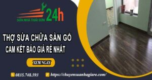 Thợ sửa chữa sàn gỗ tại Vũng Tàu【Cam kết báo giá rẻ nhất】