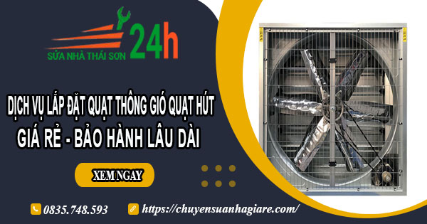 Dịch vụ lắp đặt quạt thông gió quạt hút tại Bến Cát【BH 2 năm】