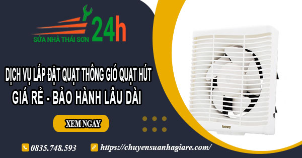 Dịch vụ lắp đặt quạt thông gió quạt hút tại quận 11【BH 2 năm】