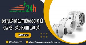 Dịch vụ lắp đặt quạt thông gió quạt hút tại quận 4【BH 2 năm】