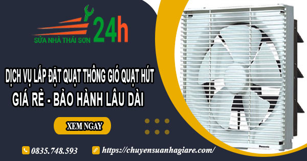 Dịch vụ lắp đặt quạt thông gió quạt hút tại quận 5【BH 2 năm】