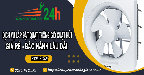 Dịch vụ lắp đặt quạt thông gió quạt hút tại quận 6【BH 2 năm】