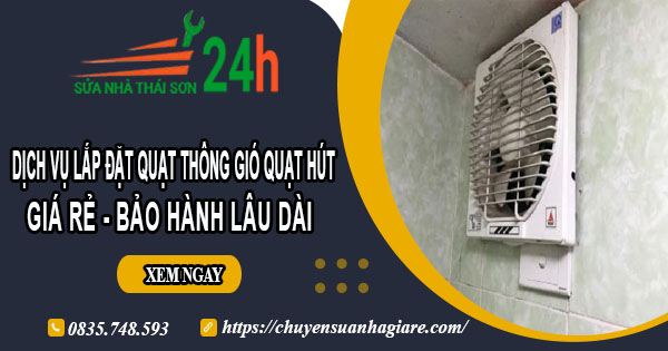 Dịch vụ lắp đặt quạt thông gió quạt hút tại Tp Bà Rịa【BH 2 năm】