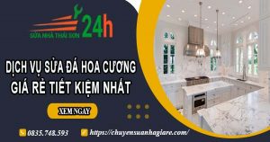Giá dịch vụ sửa đá hoa cương tại Bình Chánh【Tiết kiệm 10%】