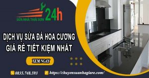 Báo giá dịch vụ sửa đá hoa cương tại Gò Vấp【Tiết kiệm 10%】