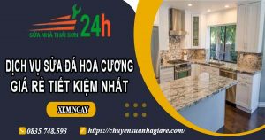 Báo giá dịch vụ sửa đá hoa cương tại Long An【Tiết kiệm 10%】