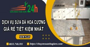 Giá dịch vụ sửa đá hoa cương tại Nha Trang【Tiết kiệm 10%】