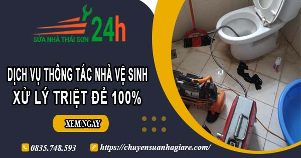 Dịch vụ thông tắc nhà vệ sinh tại Bảo Lộc【Xử lý triệt để 100%】