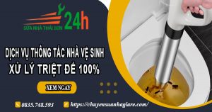 Dịch vụ thông tắc nhà vệ sinh tại Cầu Giấy【Xử lý triệt để 100%】