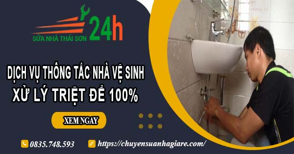 Dịch vụ thông tắc nhà vệ sinh tại Châu Đốc【Xử lý triệt để 100%】