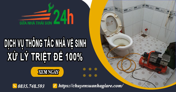 Dịch vụ thông tắc nhà vệ sinh tại Chương Mỹ【Xử lý triệt để】