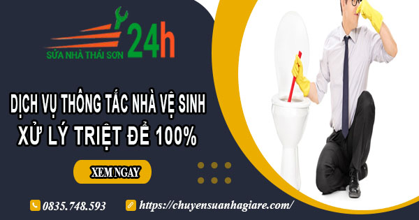 Dịch vụ thông tắc nhà vệ sinh tại Gia Lai【Xử lý triệt để 100%】