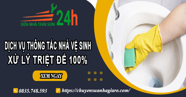 Dịch vụ thông tắc nhà vệ sinh tại Gia Lâm【Xử lý triệt để 100%】