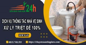 Dịch vụ thông tắc nhà vệ sinh tại Hậu Giang【Xử lý triệt để】