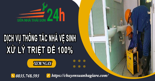 Dịch vụ thông tắc nhà vệ sinh tại Nhà Bè【Xử lý triệt để 100%】