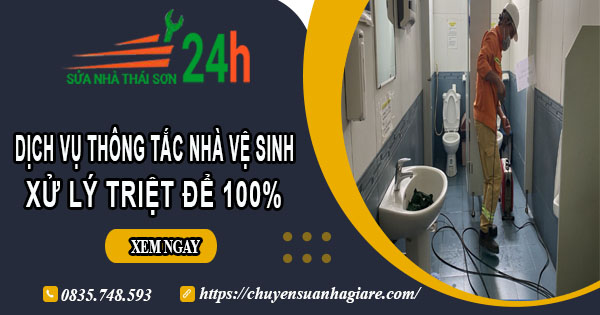 Dịch vụ thông tắc nhà vệ sinh tại Nhơn Trạch【Xử lý triệt để】