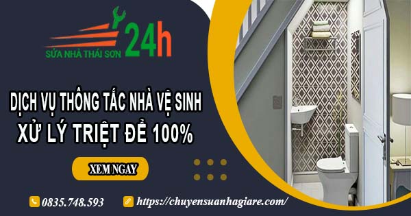 Dịch vụ thông tắc nhà vệ sinh tại Quận 1【Xử lý triệt để 100%】