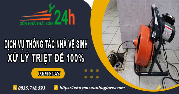 Dịch vụ thông tắc nhà vệ sinh tại Quận 3【Xử lý triệt để 100%】