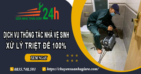 Dịch vụ thông tắc nhà vệ sinh tại Quận 6【Xử lý triệt để 100%】