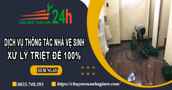 Dịch vụ thông tắc nhà vệ sinh tại Quận 9【Xử lý triệt để 100%】