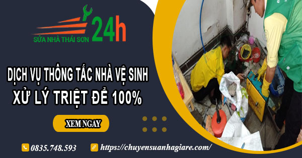 Dịch vụ thông tắc nhà vệ sinh tại Tân Phú【Xử lý triệt để 100%】