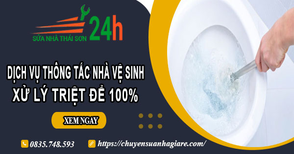 Dịch vụ thông tắc nhà vệ sinh tại Tây Hồ【Xử lý triệt để 100%】