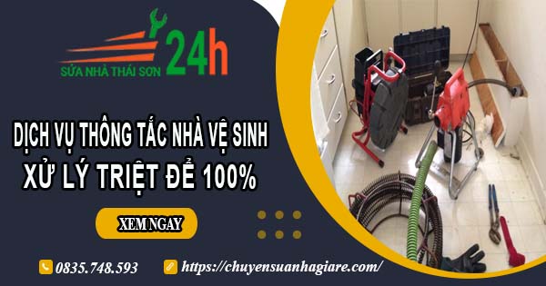 Dịch vụ thông tắc nhà vệ sinh tại Tiền Giang【Xử lý triệt để】