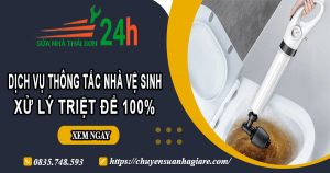 Dịch vụ thông tắc nhà vệ sinh tại Tp Cẩm Phả【Xử lý triệt để 100%】