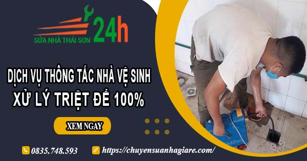 Dịch vụ thông tắc nhà vệ sinh tại Tp Huế【Xử lý triệt để 100%】