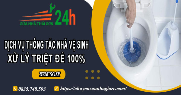 Dịch vụ thông tắc nhà vệ sinh tại Tp Phổ Yên【Xử lý triệt để】