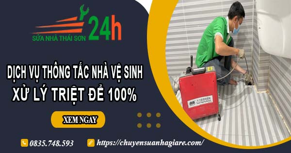 Dịch vụ thông tắc nhà vệ sinh tại Tp Sa Đéc【Xử lý triệt để】