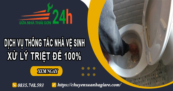 Dịch vụ thông tắc nhà vệ sinh tại Tp Việt Trì【Xử lý triệt để】