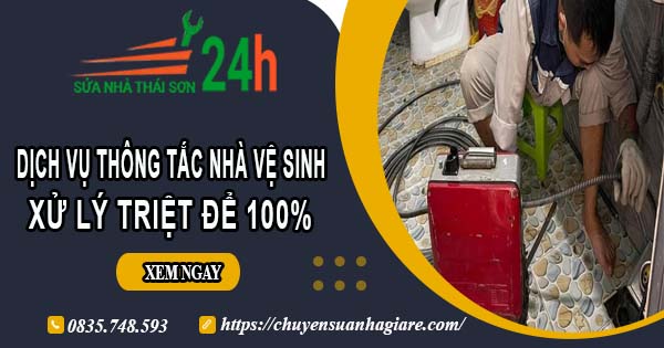 Dịch vụ thông tắc nhà vệ sinh tại Trà Vinh【Xử lý triệt để 100%】