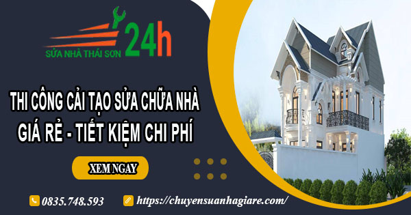 Giá cải tạo sửa chữa nhà ở Bà Rịa | Tiết kiệm 20% chi phí