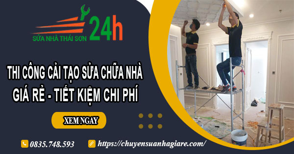 Giá cải tạo sửa chữa nhà ở Biên Hoà | Tiết kiệm 20% chi phí