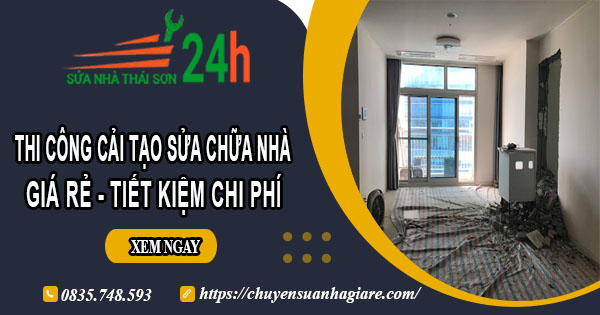 Giá cải tạo sửa chữa nhà ở Long An | Tiết kiệm 20% chi phí