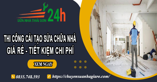 Giá cải tạo sửa chữa nhà ở Long Thành | Tiết kiệm 20% chi phí