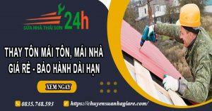 Báo giá thay tôn mái tôn, mái nhà tại Gò Vấp – Bảo hành 5 năm