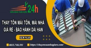 Giá thay tôn mái tôn, mái nhà tại Long Thành – Bảo hành 5 năm