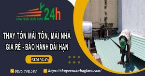 Báo giá thay tôn mái tôn, mái nhà tại quận 12 – Bảo hành 5 năm