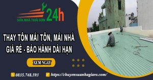 Báo giá thay tôn mái tôn, mái nhà tại Quận 5 – Bảo hành 5 năm