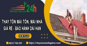 Báo giá thay tôn mái tôn, mái nhà tại Quận 6 – Bảo hành 5 năm