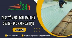 Báo giá thay tôn mái tôn, mái nhà tại Tây Ninh – Bảo hành 5 năm