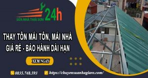 Báo giá thay tôn mái tôn, mái nhà tại Tp Dĩ An – Bảo hành 5 năm