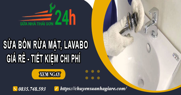 Báo giá sửa bồn rửa mặt, Lavabo tại TPHCM【Tiết kiệm 20%】