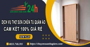 Dịch vụ thợ sửa chữa tủ quần áo tại Củ Chi【Cam kết giá rẻ】
