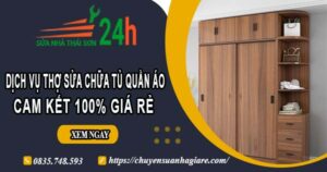 Dịch vụ thợ sửa chữa tủ quần áo tại Quận 1【Cam kết giá rẻ】