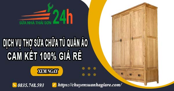 Dịch vụ thợ sửa chữa tủ quần áo tại Quận 6【Cam kết giá rẻ】
